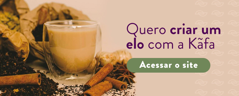 Clique para conhecer os blends de chá da Kãfa.